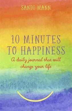 Ten Minutes to Happiness : A daily journal that will change your life - BookMarket