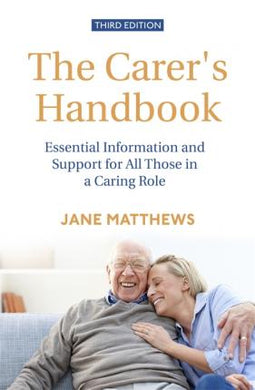 The Carer's Handbook 3rd Edition : Essential Information and Support for All Those in a Caring Role - BookMarket