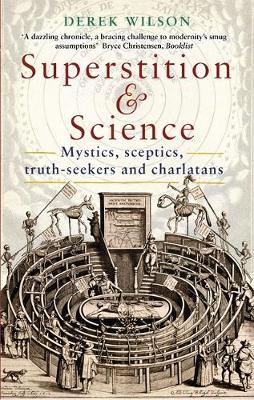 Superstition and Science : Mystics, sceptics, truth-seekers and charlatans - BookMarket
