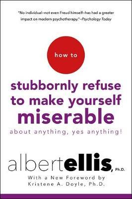 How to Stubbornly Refuse to Make Yourself Miserable : About Anything - Yes, Anything! - BookMarket