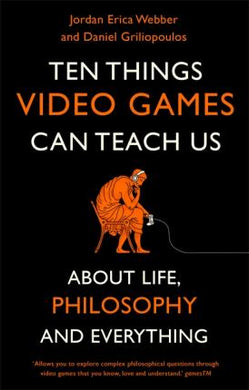 Ten Things Video Games Can Teach Us : (about life, philosophy and everything) - BookMarket