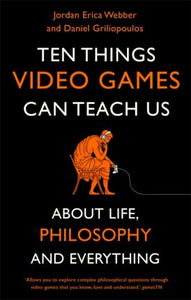Ten Things Video Games Can Teach Us : (about life, philosophy and everything) - BookMarket