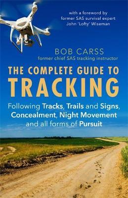 The Complete Guide to Tracking (Third Edition) : Following tracks, trails and signs, concealment, night movement and all forms of pursuit - BookMarket