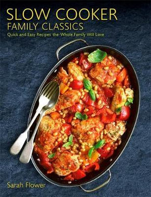 Slow Cooker Family Classics : Quick and Easy Recipes the Whole Family Will Love - BookMarket