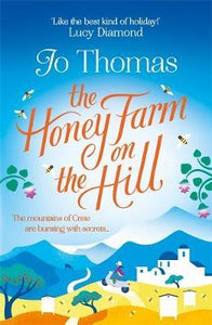 The Honey Farm on the Hill : escape to sunny Greece in the perfect feel-good summer read