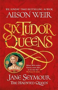 Six Tudor Queens: Jane Seymour, The Haunted Queen : Six Tudor Queens 3 - BookMarket