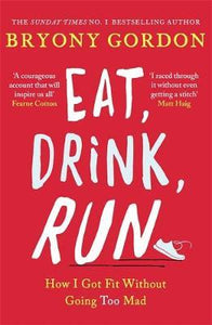 Eat, Drink, Run. : How I Got Fit Without Going Too Mad - BookMarket