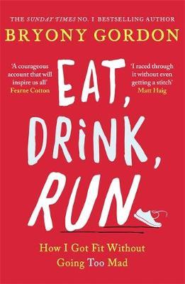 Eat, Drink, Run. : How I Got Fit Without Going Too Mad - BookMarket