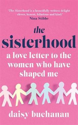 The Sisterhood : A Love Letter to the Women Who Have Shaped Us - BookMarket