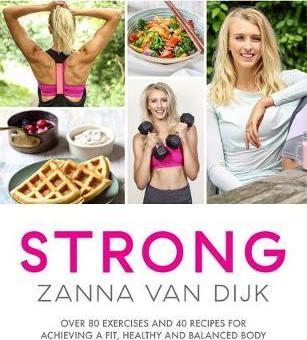 STRONG : Over 80 Exercises and 40 Recipes For Achieving A Fit, Healthy and Balanced Body - BookMarket