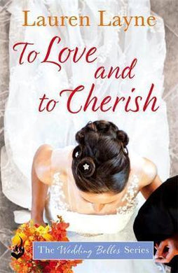 To Love & To Cherish: Wedding Belles 3 /Bp - BookMarket
