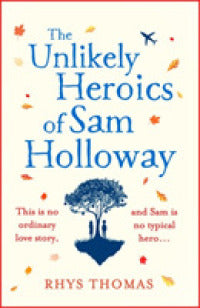 The Unlikely Heroics of Sam Holloway : A superhero story with a big heart - BookMarket