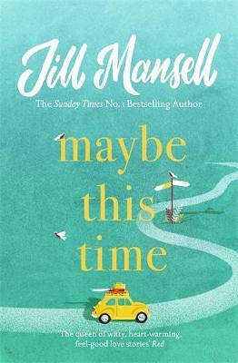 Maybe This Time : The heart-warming new novel of love and friendship from the bestselling author