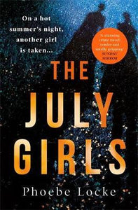 The July Girls : An absolutely gripping and emotional psychological thriller