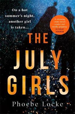 The July Girls : An absolutely gripping and emotional psychological thriller