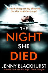 The Night She Died : the addictive new psychological thriller from No 1 bestselling author Jenny Blackhurst