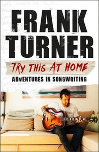 Try This At Home: Adventures in songwriting : THE SUNDAY TIMES BESTSELLER - BookMarket