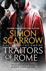Traitors of Rome (Eagles of the Empire 18) : Roman army heroes Cato and Macro face treachery in the ranks