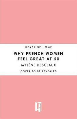 Why French Women Feel Great At 50 (Exp)/ - BookMarket