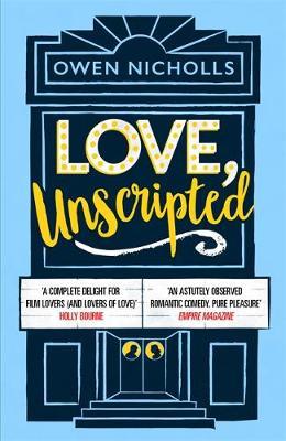 Love, Unscripted : 'A complete delight' Holly Bourne