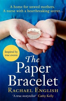 The Paper Bracelet : A gripping novel of heartbreaking secrets in a home for unwed mothers