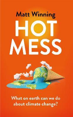 Hot Mess : What on earth can we do about climate change?