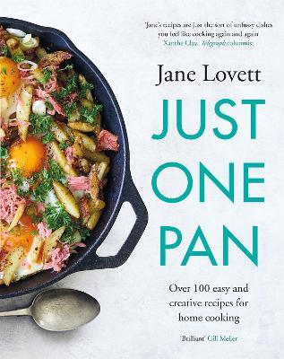Just One Pan : Over 100 easy and creative recipes for home cooking