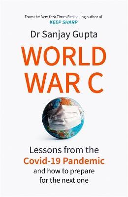 World War C : Lessons from the COVID-19 Pandemic and How to Prepare for the Next One
