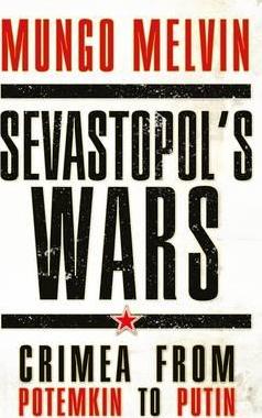 Sevastopol's Wars : Crimea from Potemkin to Putin - BookMarket
