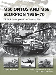 M50 Ontos and M56 Scorpion 1956-70 : US Tank Destroyers of the Vietnam War