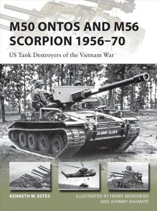 M50 Ontos and M56 Scorpion 1956-70 : US Tank Destroyers of the Vietnam War