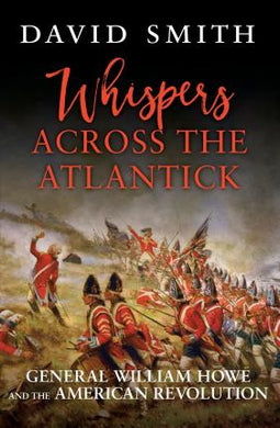 Whispers Across the Atlantick : General William Howe and the American Revolution - BookMarket
