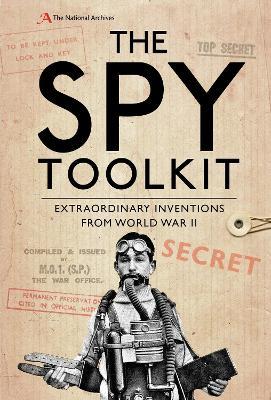 The Spy Toolkit : Extraordinary inventions from World War II