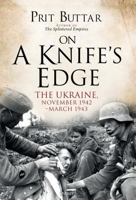 On a Knife's Edge : The Ukraine, November 1942-March 1943