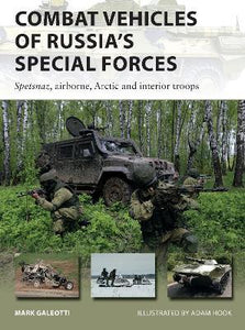 Combat Vehicles of Russia's Special Forces : Spetsnaz, airborne, Arctic and interior troops