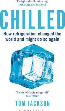 Chilled : How Refrigeration Changed the World and Might Do So Again - BookMarket