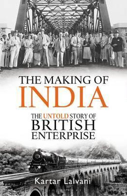 The Making of India : The Untold Story of British Enterprise - BookMarket