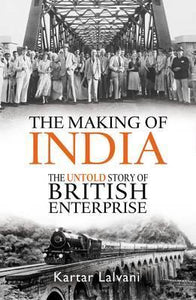 The Making of India : The Untold Story of British Enterprise - BookMarket