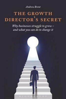 The Growth Director's Secret : Why Businesses Struggle to Grow - And What You Can Do to Change It - BookMarket