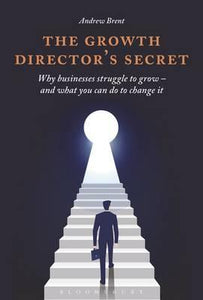 The Growth Director's Secret : Why Businesses Struggle to Grow - And What You Can Do to Change It - BookMarket