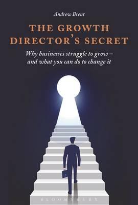 The Growth Director's Secret : Why Businesses Struggle to Grow - And What You Can Do to Change It - BookMarket