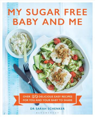 My Sugar Free Baby and Me : Over 80 Delicious Easy Recipes for You and Your Baby to Share - BookMarket
