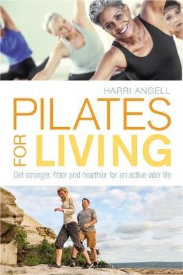 Pilates for Living : Get stronger, fitter and healthier for an active later life - BookMarket