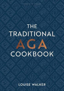 The Traditional Aga Cookbook : Recipes for your home