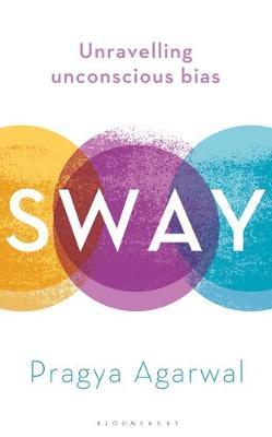 Sway : Unravelling Unconscious Bias/ T