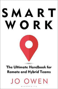Smart Work : The Ultimate Handbook for Remote and Hybrid Teams