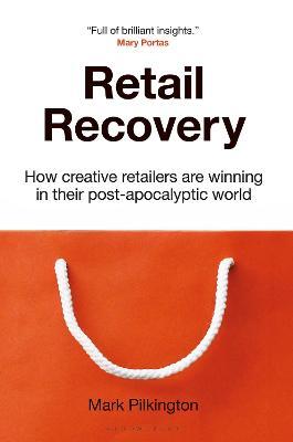 Retail Recovery : How Creative Retailers Are Winning in their Post-Apocalyptic World