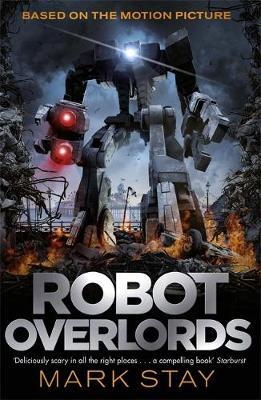 Robot Overlords : A thrilling teen survival adventure in a world invaded by robots