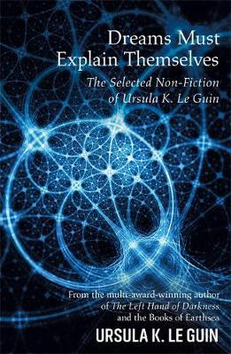 Dreams Must Explain Themselves & Other Essays 1972-2004