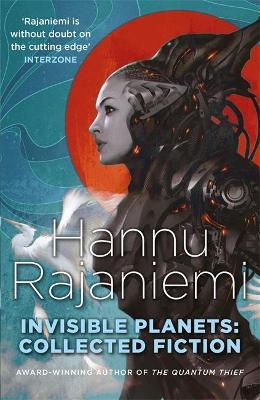 Invisible Planets : Collected Fiction